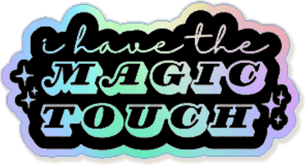 &#39;I Have The Magic Touch&#39; Holographic Sticker